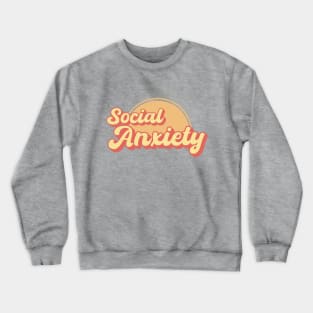 Social Anxiety Crewneck Sweatshirt